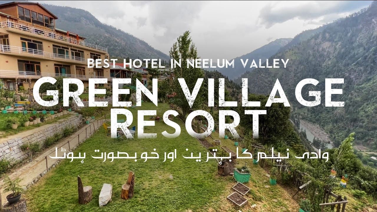 Green Village Resort Upper Neelum | Best Hotel In Neelum Valley | Hotel Review