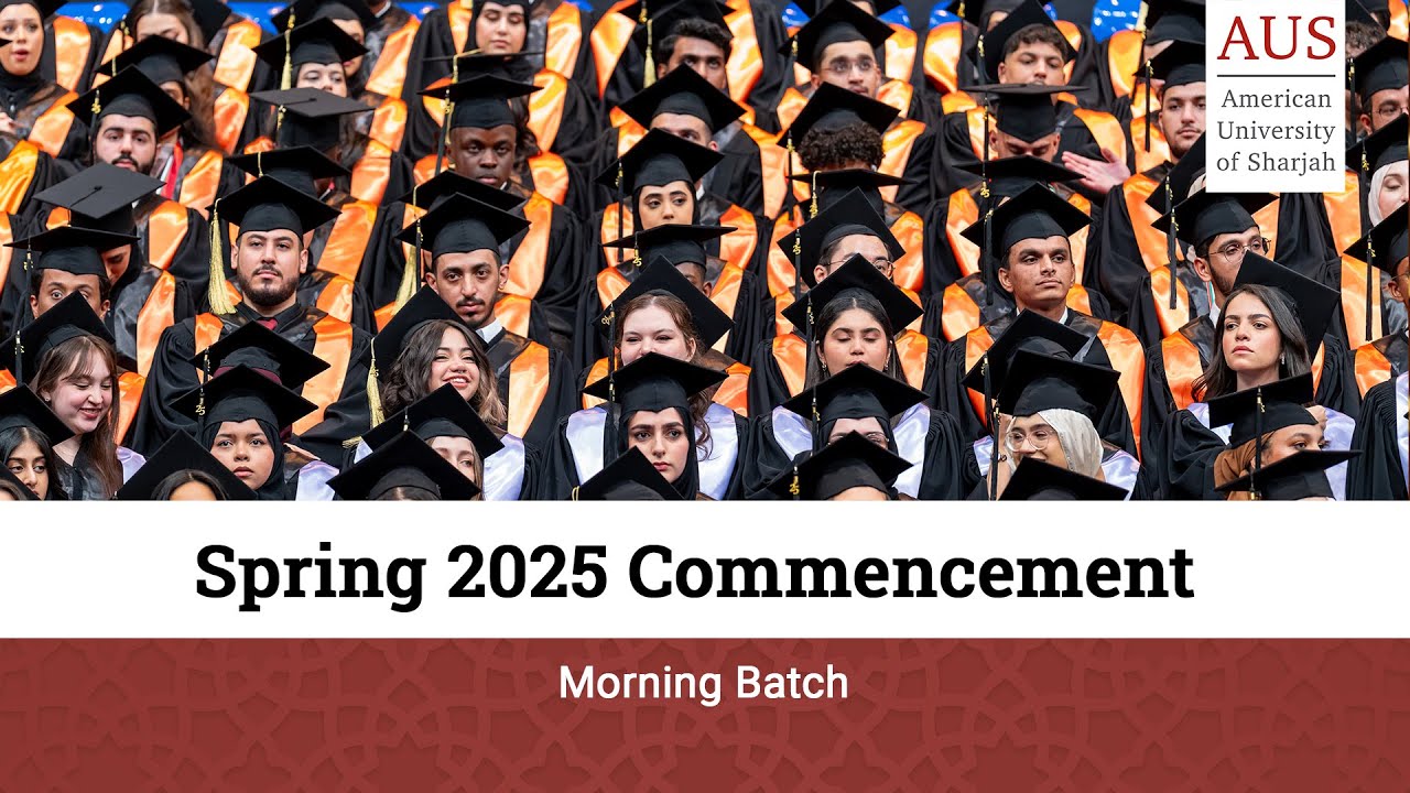 American University of Sharjah (AUS) Spring 2025 Commencement - Morning