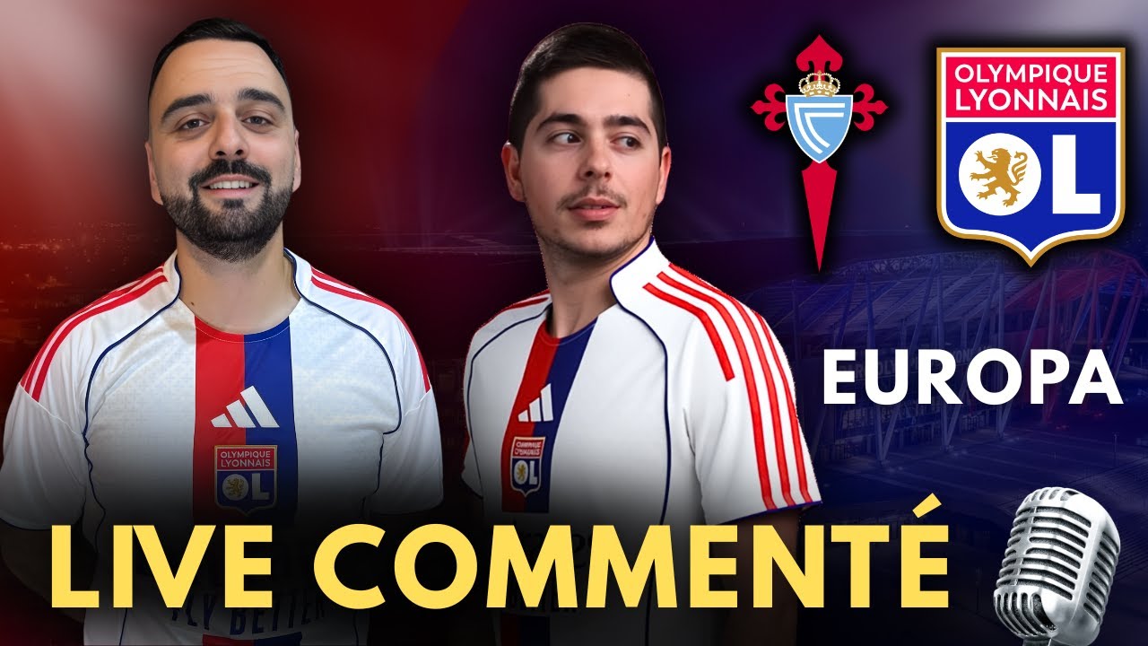 Celta Vigo &ndash; OL EN DIRECT 🔴🔵 | Live comment&eacute; Europa League