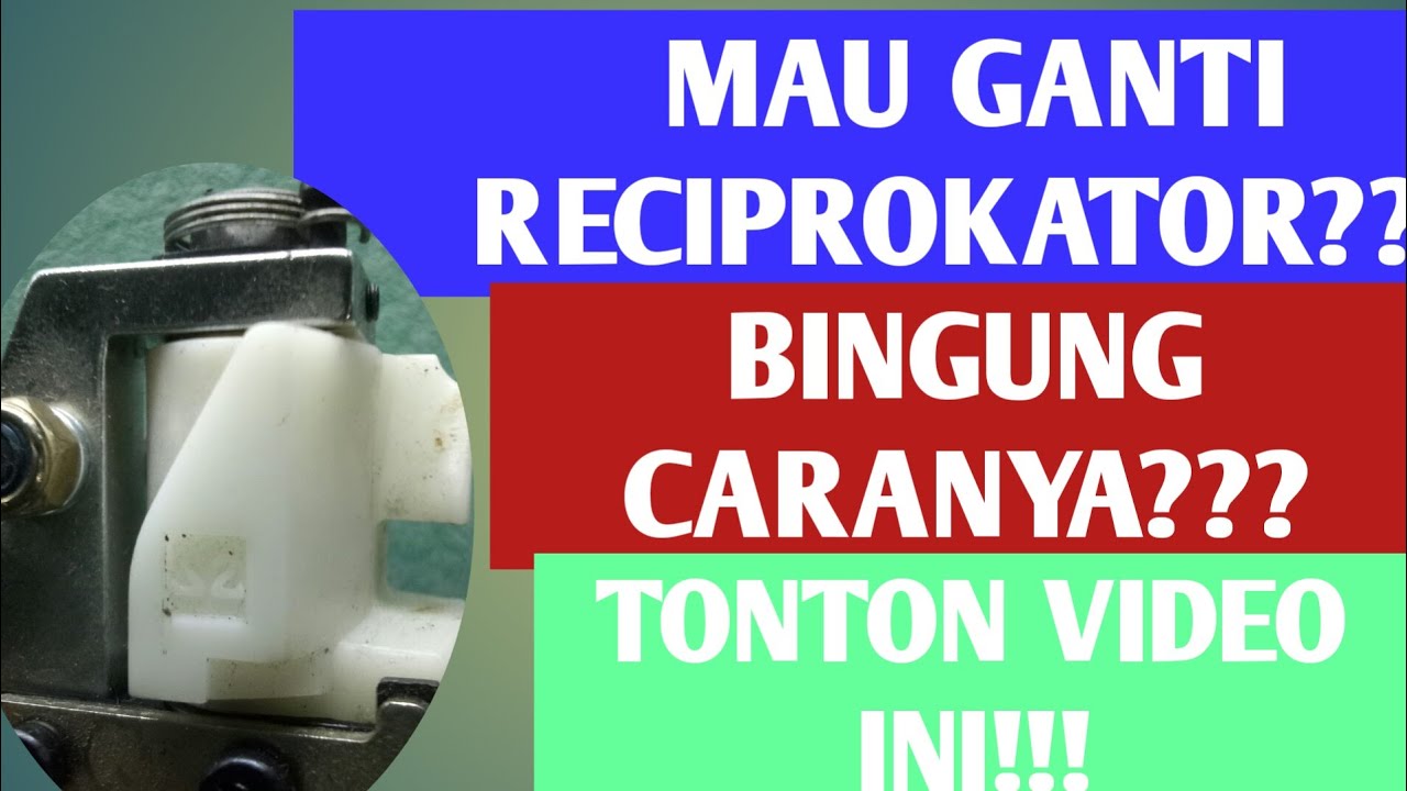 TUTORIAL GANTI RECIPROKATOR/RECIFIKATOR