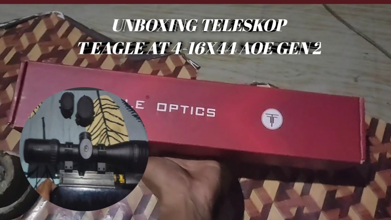 UNBOXING DAN REVIEW TELESKOP T EAGLE AT 4-16X44 AOE GEN 2 ‼️