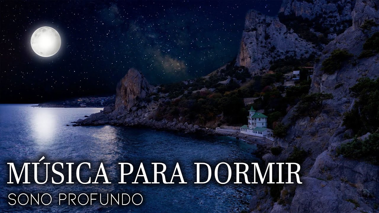 Sono Profundo - M&uacute;sica para Dormir e ter uma Noite Melhor - Adormecer Tranquilamente