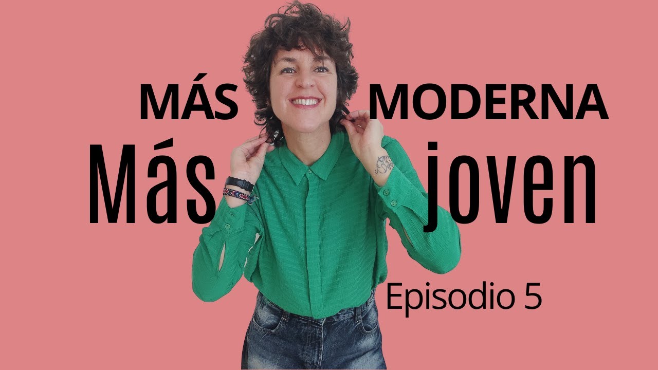CÓMO PARECER MÁS JOVEN. Episodio 5/Estilo con Beatriz