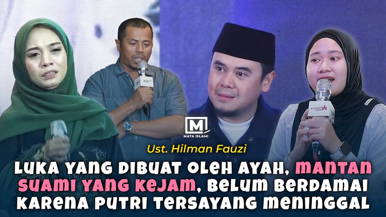 Luka Yang Dibuat Oleh Ayah, Mantan Suami Yang Kejam | Tanya Jawab | Ust. Hilman Fauzi