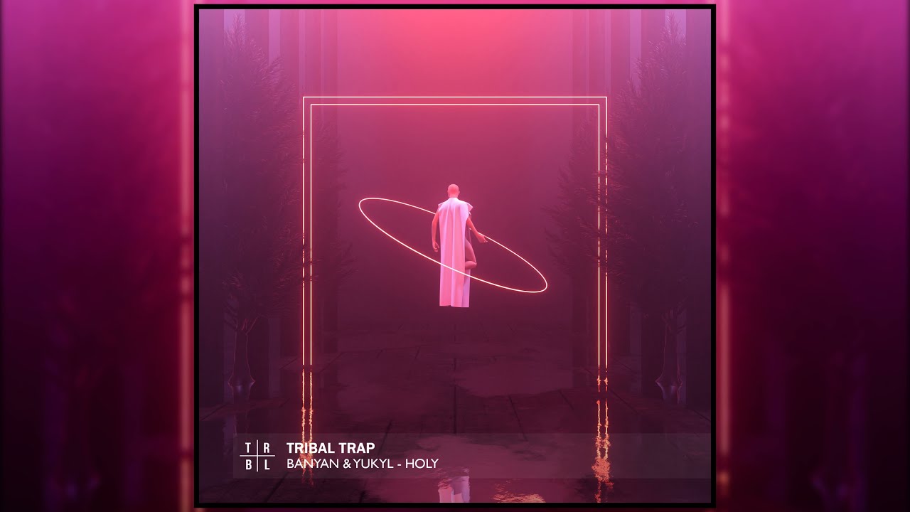 Banyan & Yukyl - Holy (Tribal Trap Release)