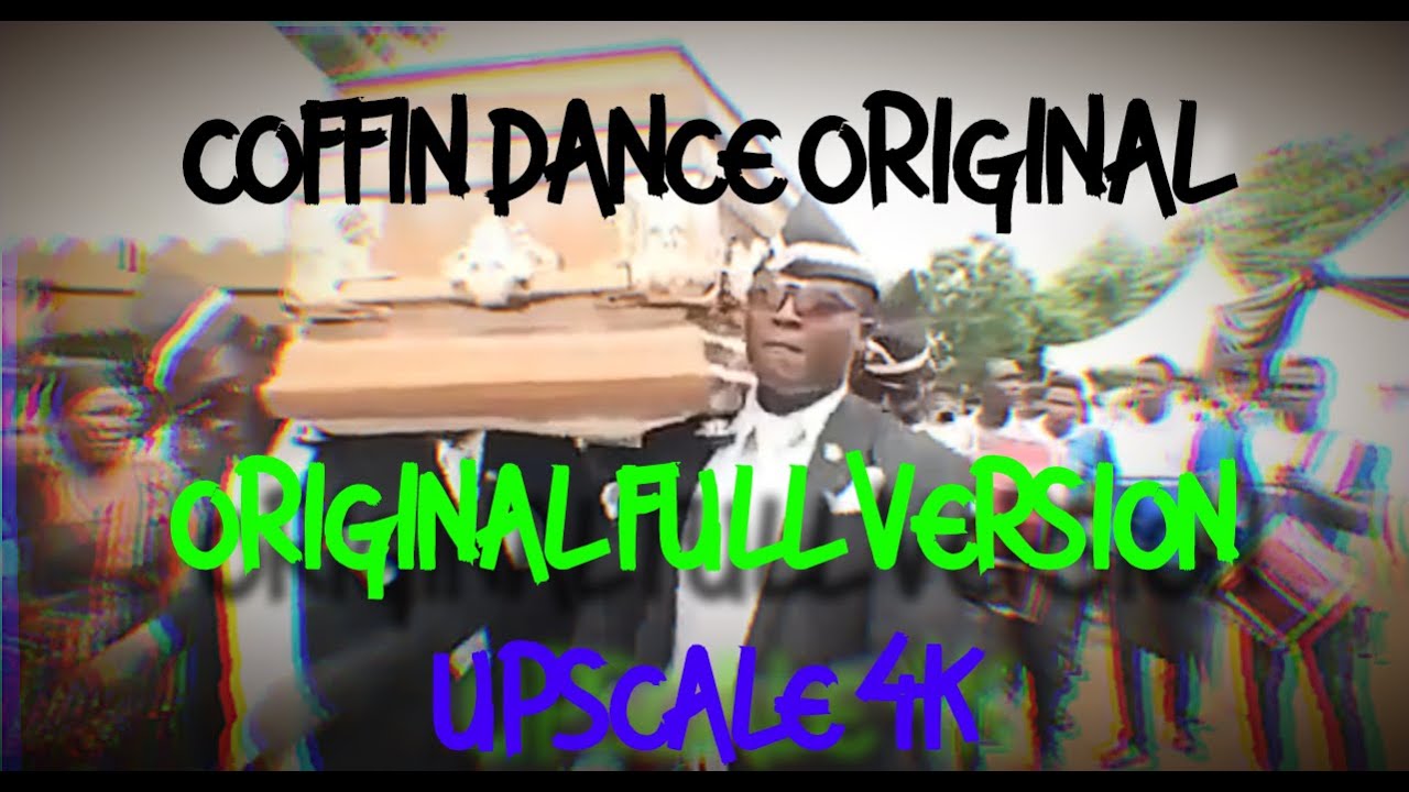 COFFIN DANCE FULL VERSION | UPSCALED 4K | DANCING FUNERAL COFFIN MEME