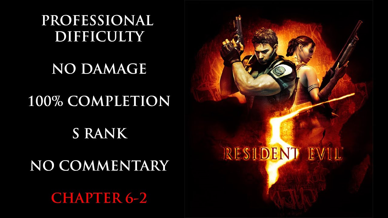 Resident Evil 5 | PROFESSIONAL/NO DAMAGE/S RANK/100% COMPLETION - Chapter 6-2