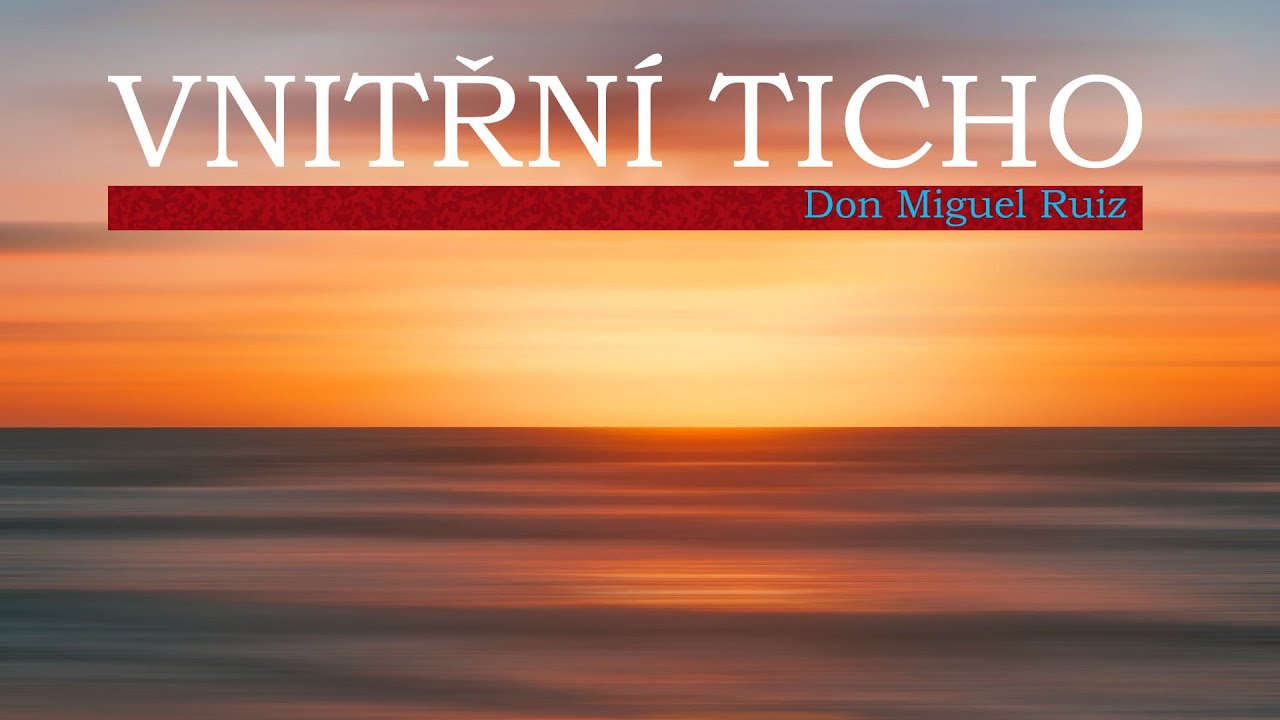 Vnitřní ticho ♡ Don Miguel Ruiz ⭐️