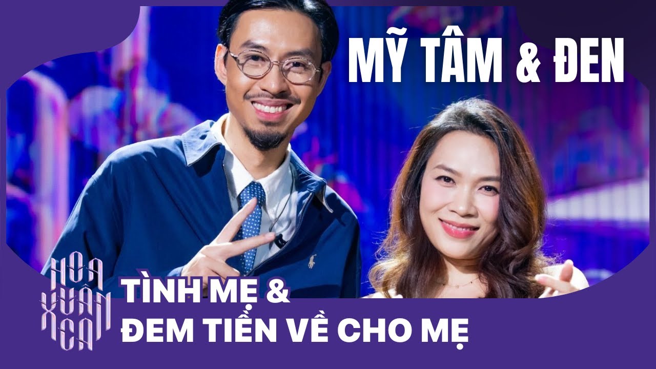 Hoa xuân ca 2025 | Tình mẹ & Đem tiền về cho mẹ - Mỹ Tâm & Đen | Nhạc Tết Việt VTV