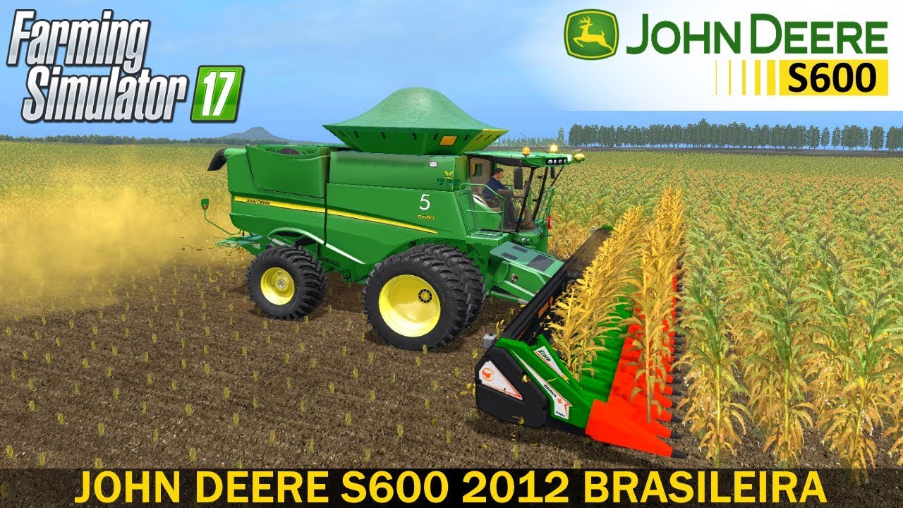 Farming Simulator 17 JOHN DEERE S600 2012 BRASILEIRA COMBINE