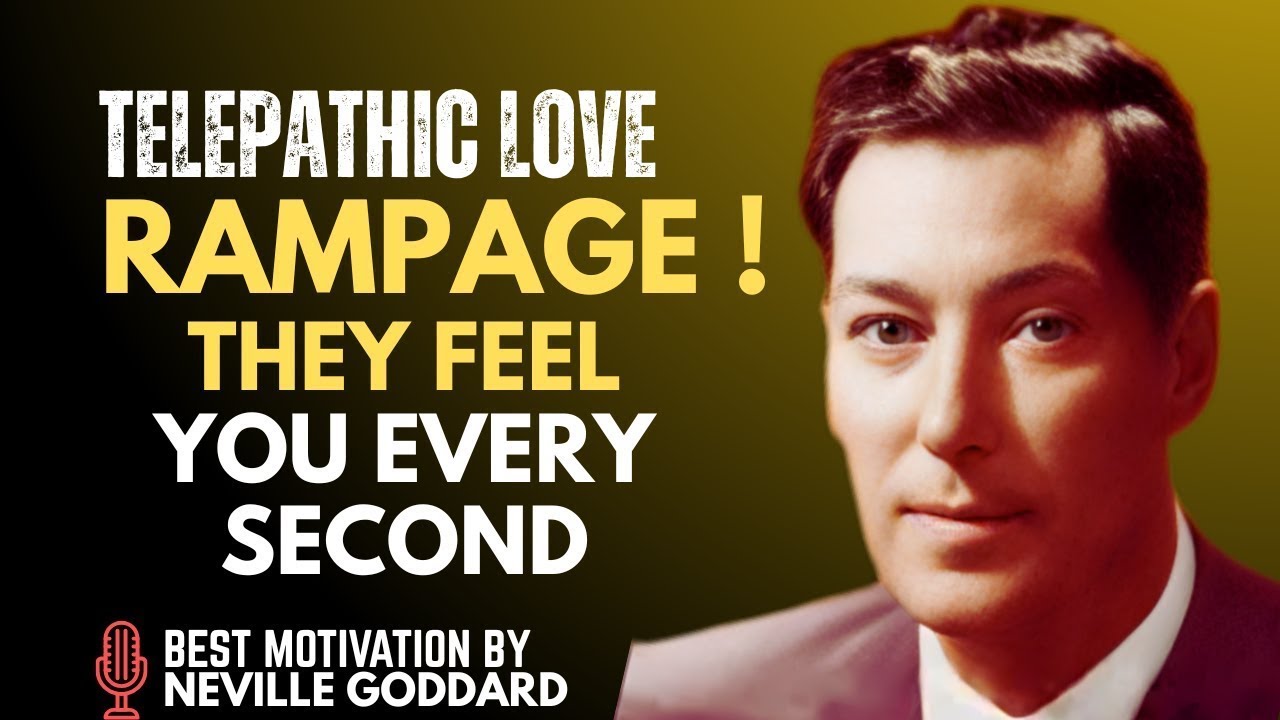 Telepathic Love Rampage – They Feel You Every Second | Neville Goddard