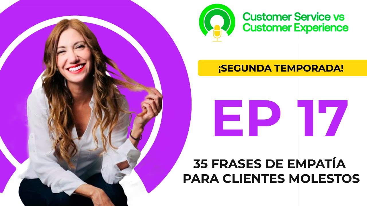 T2.- Episodio 17 -  Aprende 35 Frases de Empatía para usar con Clientes Molestos