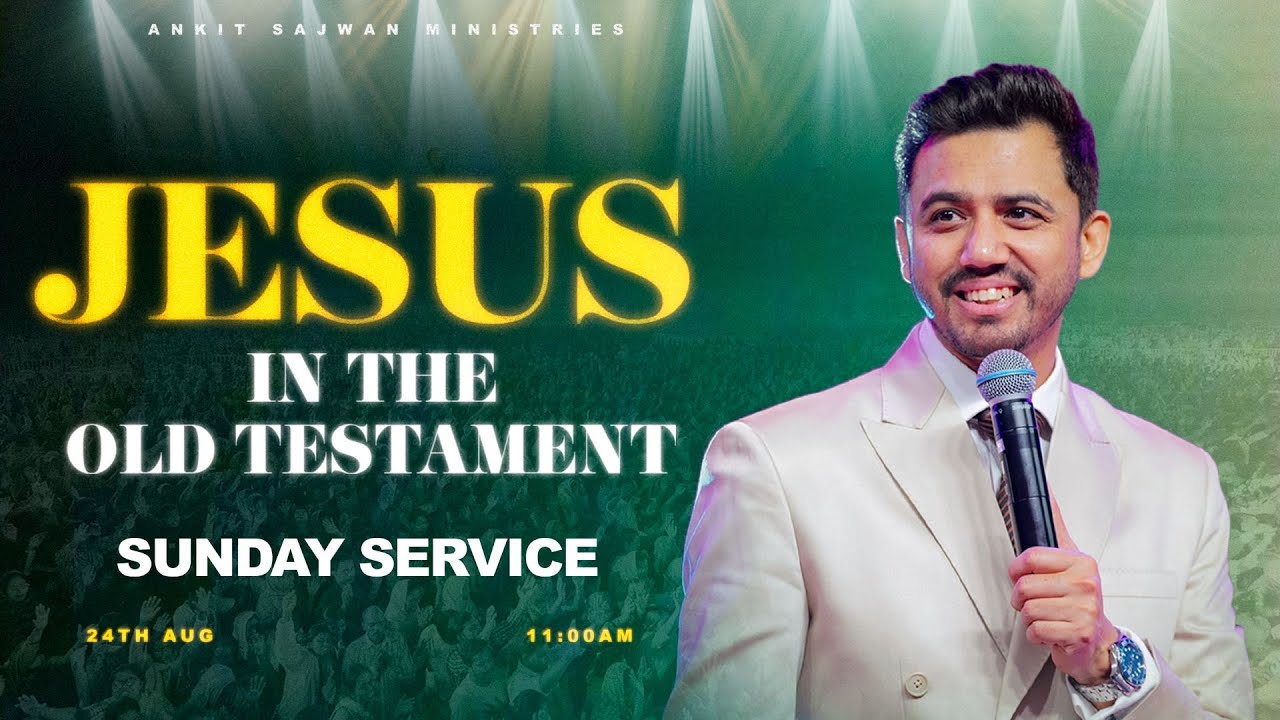 Sunday Service - Jesus In The Old Testament  @AnkitSajwanMinistries 24th AUG 2025