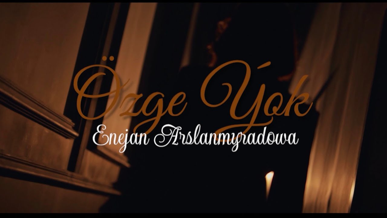 Enejan Arslanmyradowa - Özge ýok