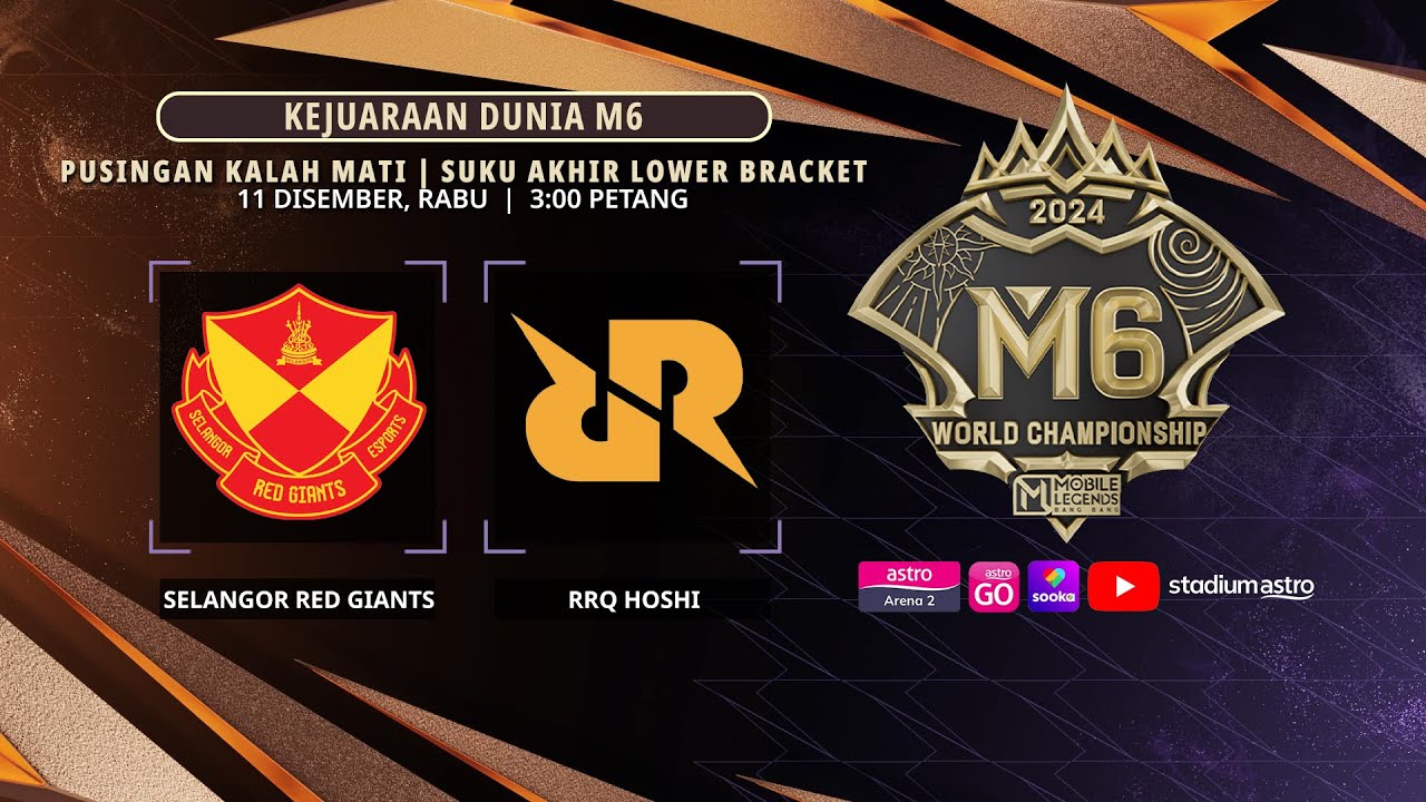 Kejohanan Dunia M6 (Knockout) : SELANGOR RED GIANTS lwn RRQ Hoshi