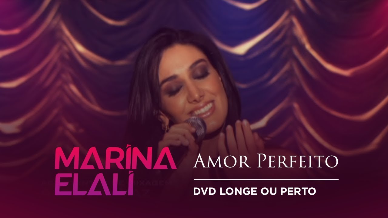 Marina Elali - Amor Perfeito | DVD Longe ou Perto