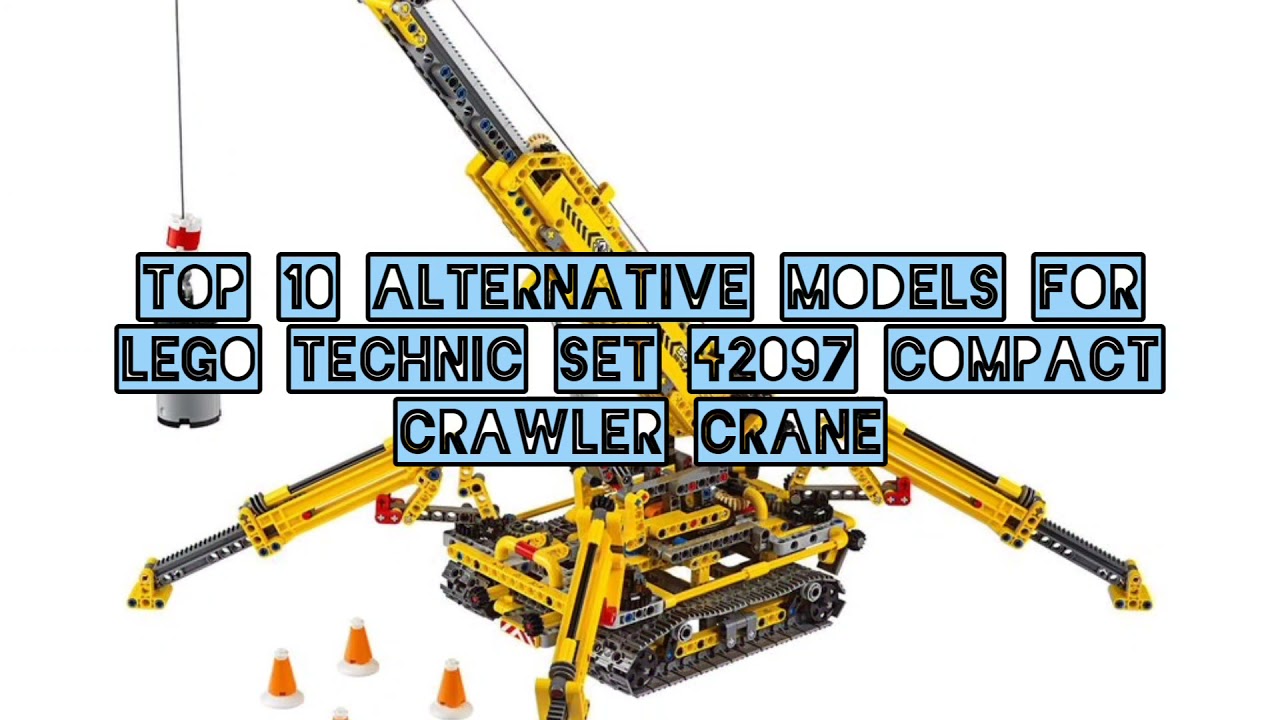 Top 10 Alternative Models for LEGO Technic Set 42097 Compact Crawler Crane