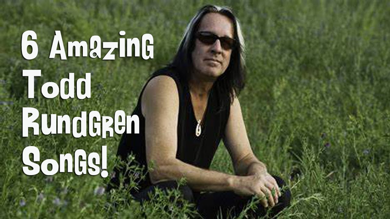 6 Amazing Todd Rundgren Songs!