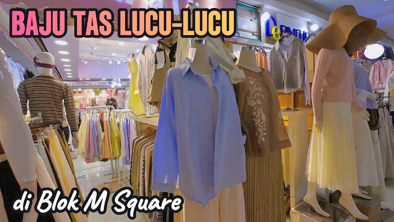 TERNYATA BANYAK BAJU DAN TAS LUCU-LUCU DI BLOK M SQUARE JAKARTA