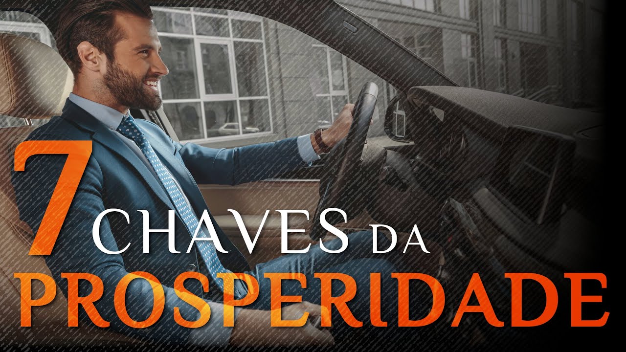 7 CHAVES DA PROSPERIDADE (segundo a Bíblia)