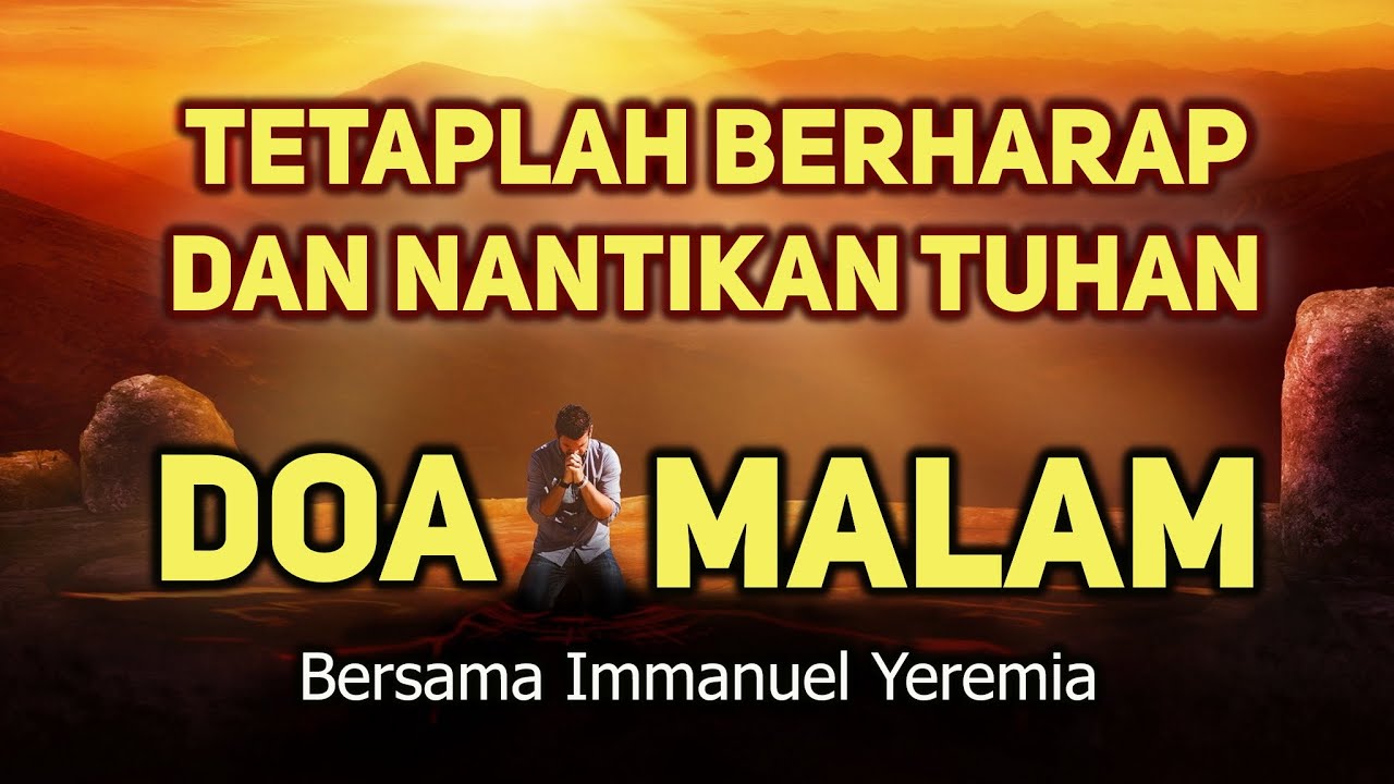 Doa Malam - Tetaplah Berharap & Nantikan TUHAN - Renungan harian Kristen - Saat Teduh