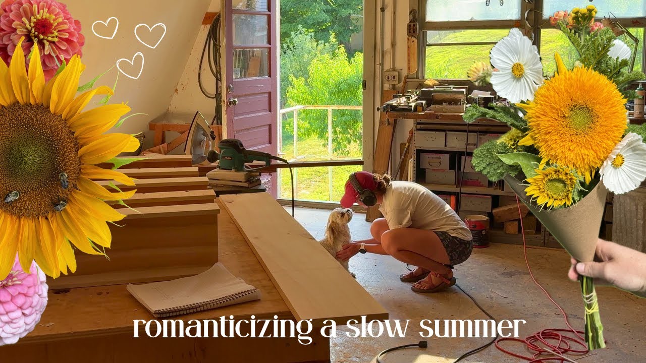Romanticizing a Slow Summer: Growing Flowers & Building Things