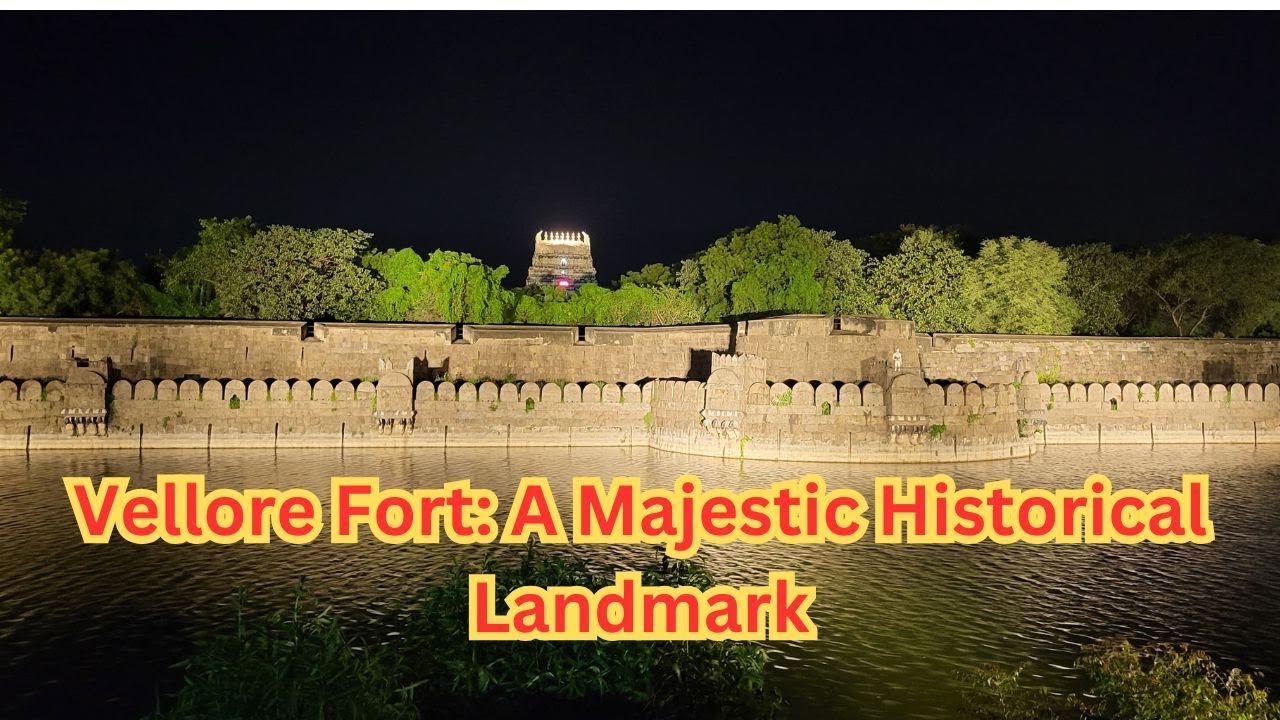 Vellore Fort in English | Historical places in India