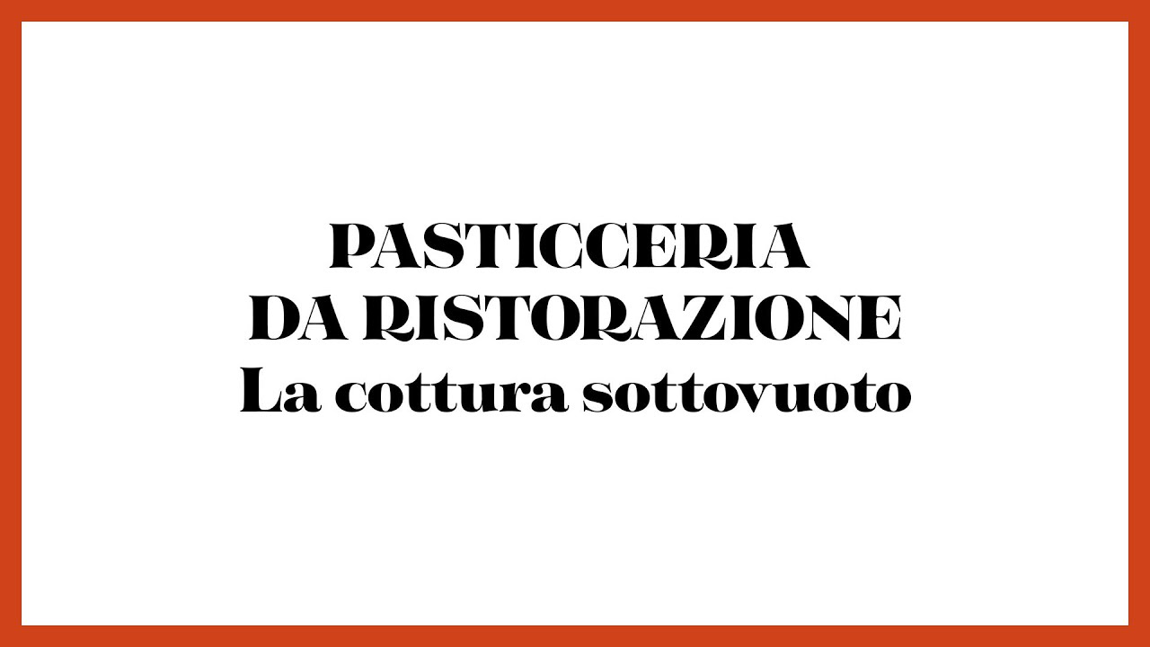La cottura sottovuoto nella pasticceria da ristorazione