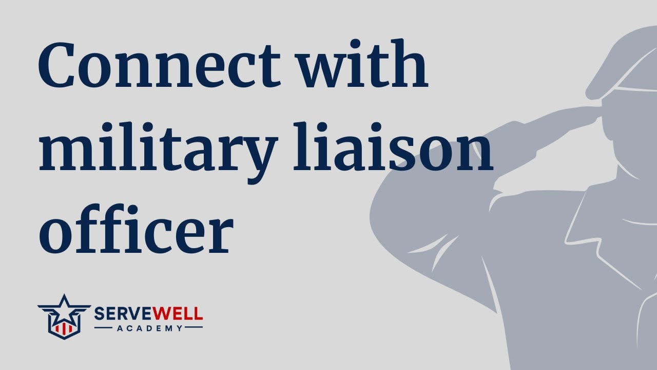 Connect with your military liaison officer(s)