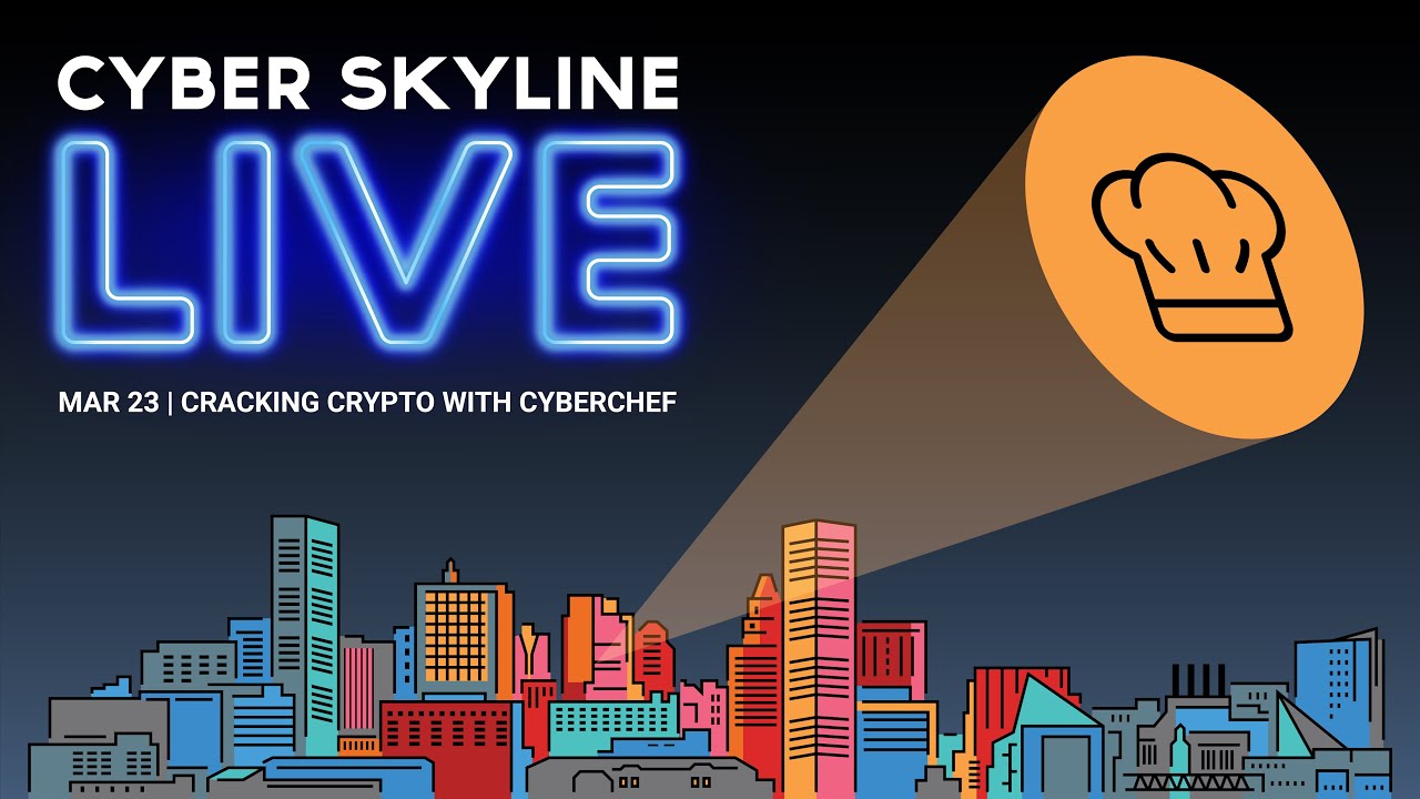 Cyber Skyline Live: Cracking Crypto with CyberChef - March 23, 2023