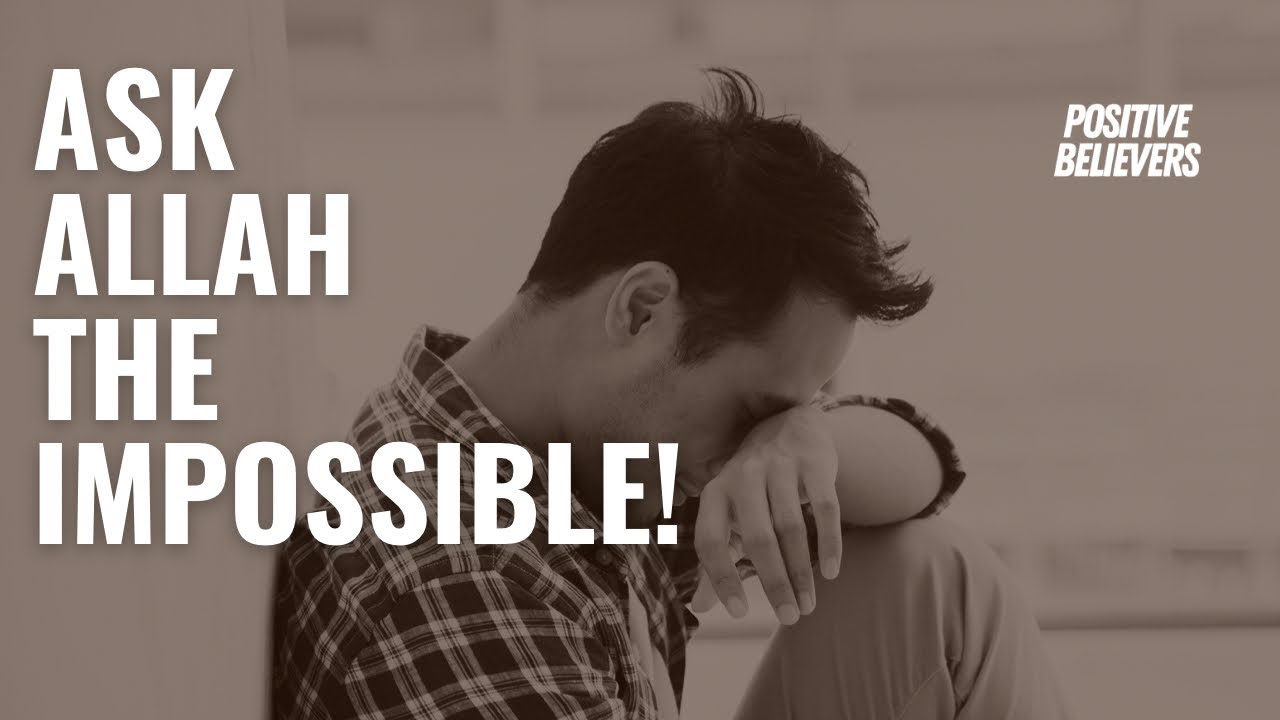 Nothing is impossible for Allah, as Allah for anything! - Reminder