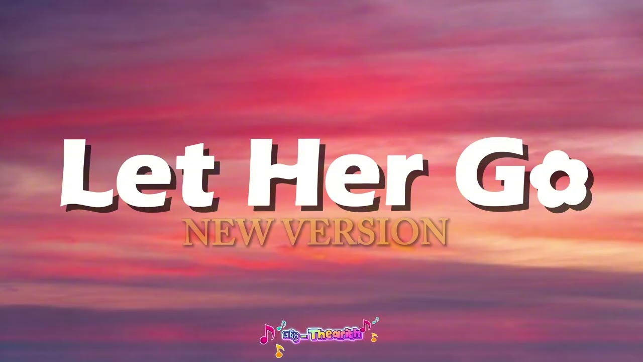 Let Her Go New Version 