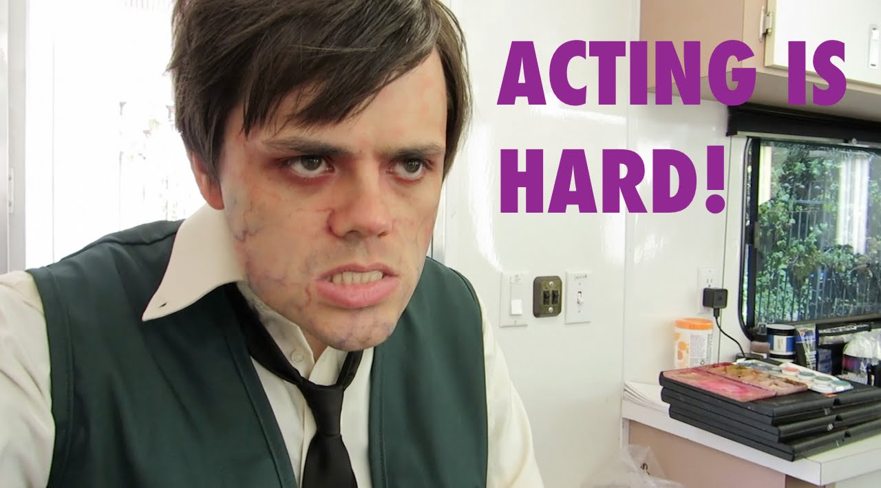 Acting is HARD!