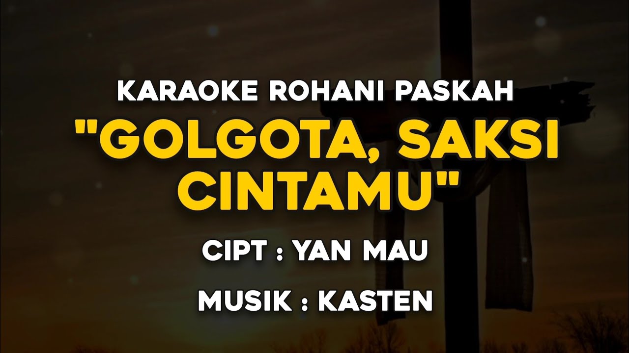 Karaoke Rohani | Golgota, Saksi CintaMu - Yan Mau | Nada Pria & Wanita | Lirik Lagu Puji-pujian