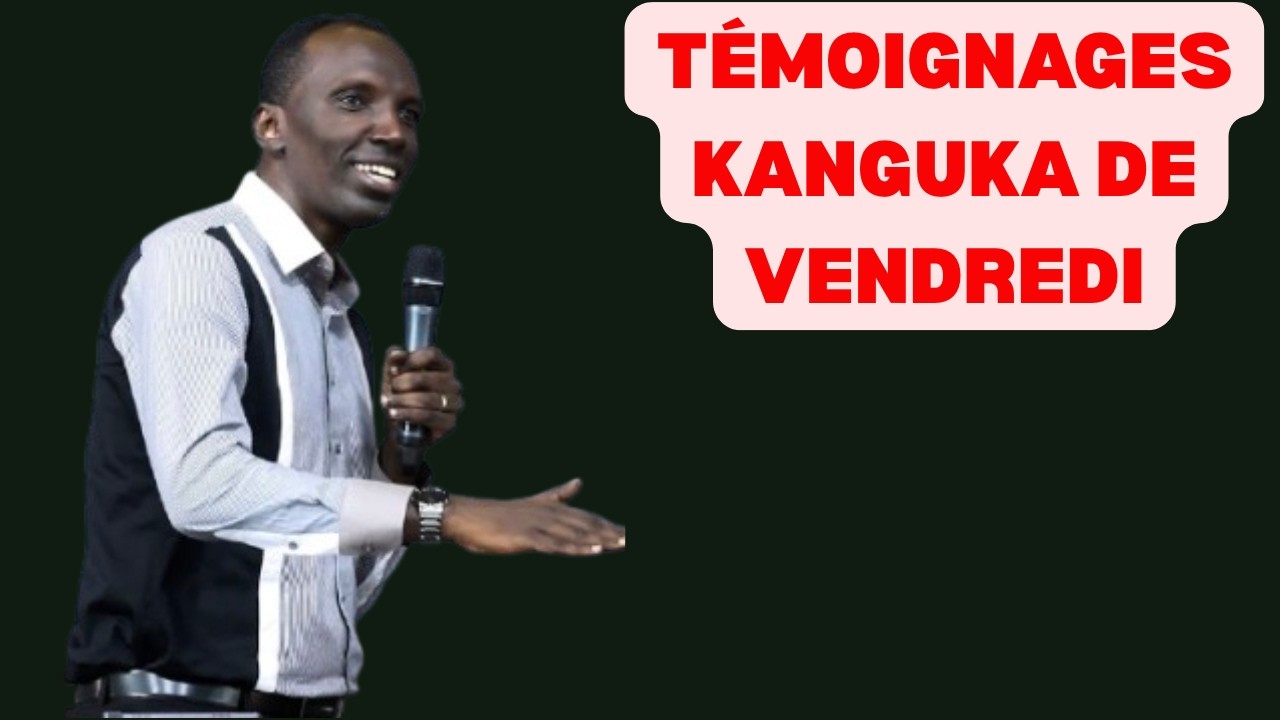 TÉMOIGNAGES KANGUKA DE VENDREDI LE 20/02/2026 by CHRIS NDIKUMANA