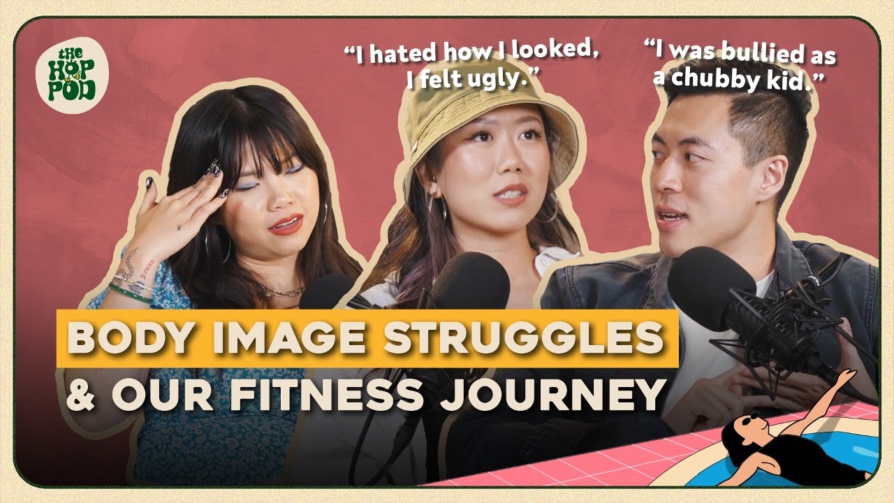 Is Body Image Tied To Our SELF-ESTEEM?! (Our Struggles & Fitness Journey) | The Hop Pod Ep.12