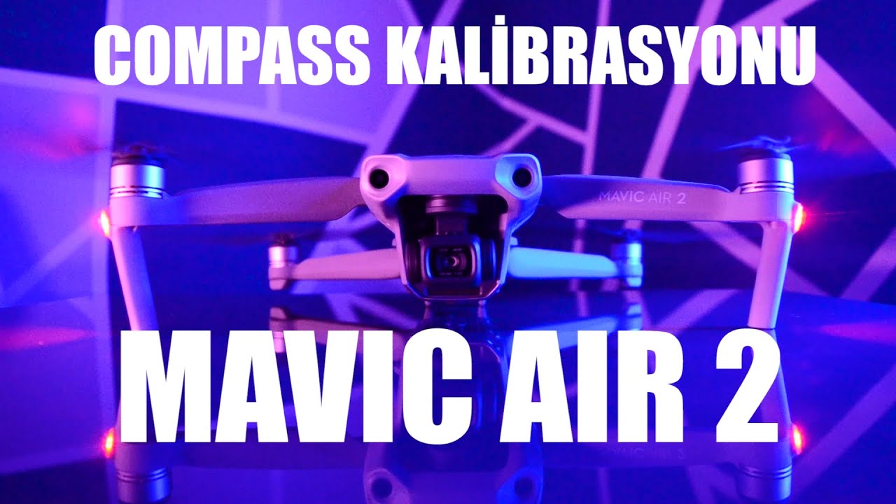 Mavic Air 2 Compass Kalibrasyonu Nasıl Yapılır? - Compass Calibration