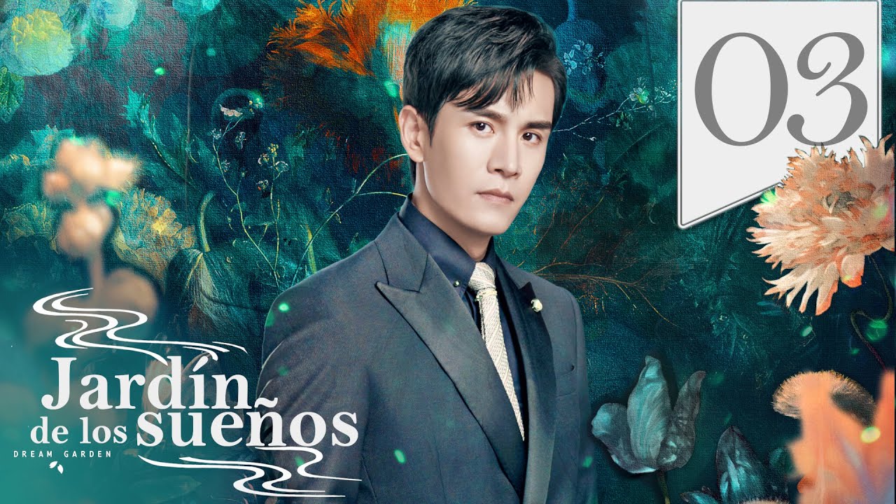 【SUB ESPAÑOL】⭐ Drama: Dream Garden - Jardín de los sueños  (Episodio 03)