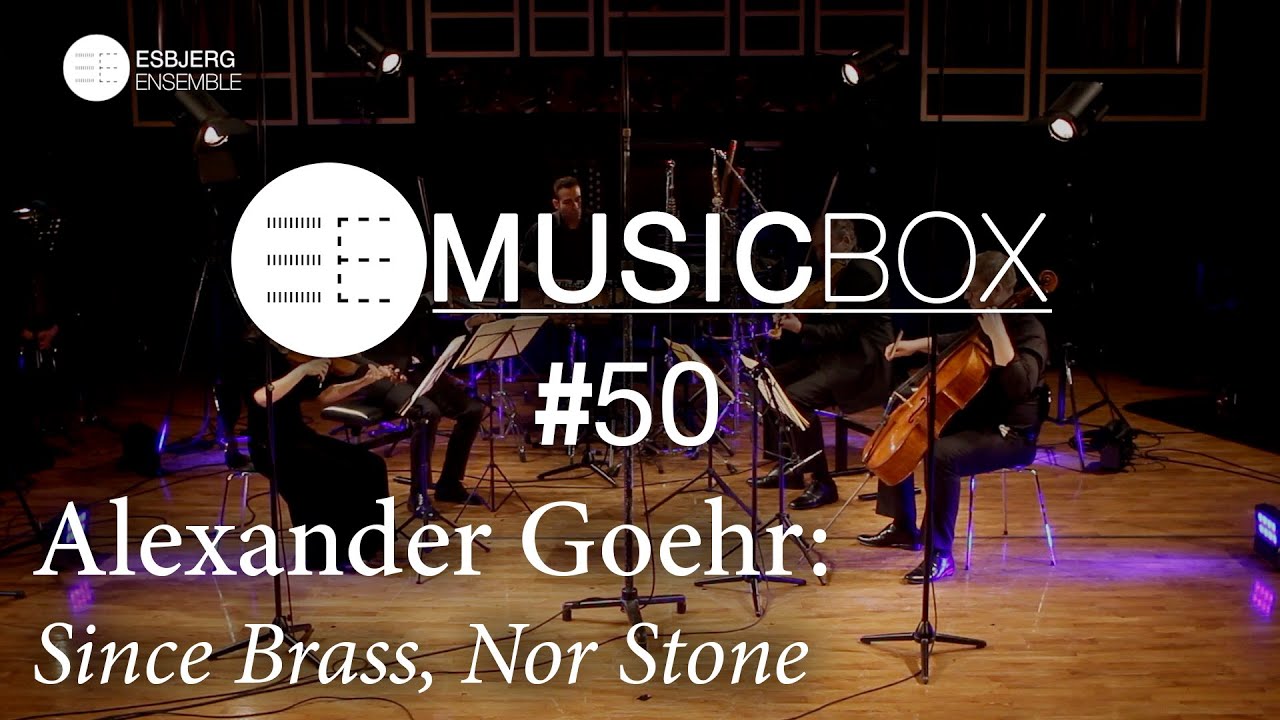 Alexander Goehr: Since Brass, Nor Stone - EE Music Box #50