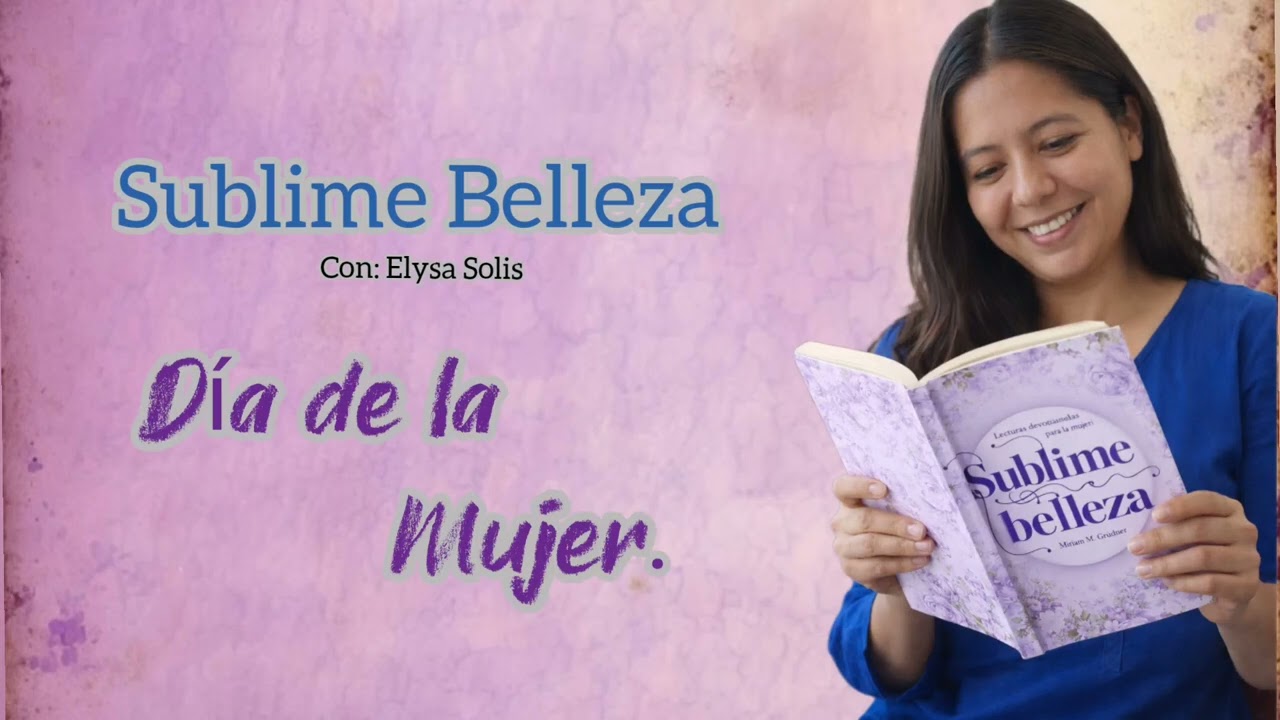 Lectura Devocional para Damas.  DIA DE LA MUJER. Domingo 08 de marzo 2026.