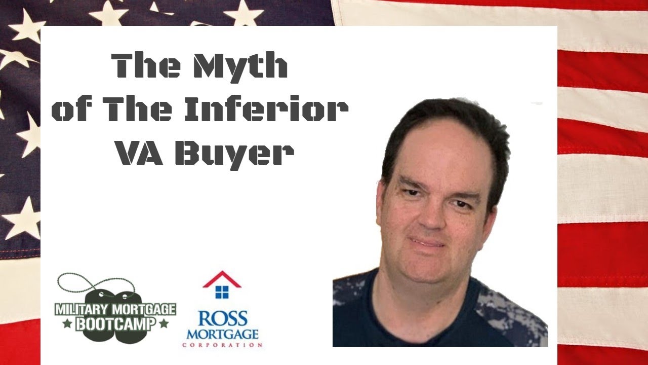 The Myth of The VA Mortgage Buyer Being Inferior