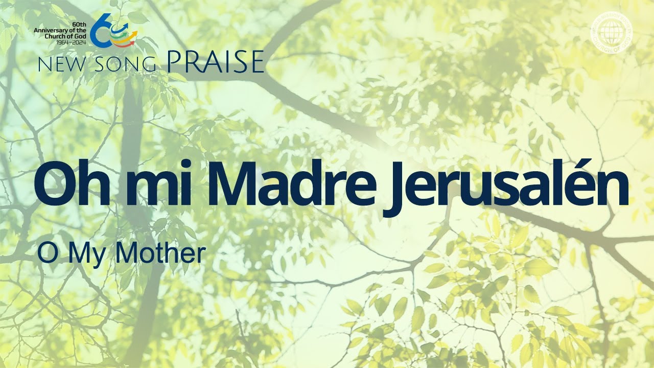 [C&aacute;ntico nuevo | PRAISE] Oh mi Madre Jerusal&eacute;n | Iglesia de Dios Sociedad Misionera Mundial