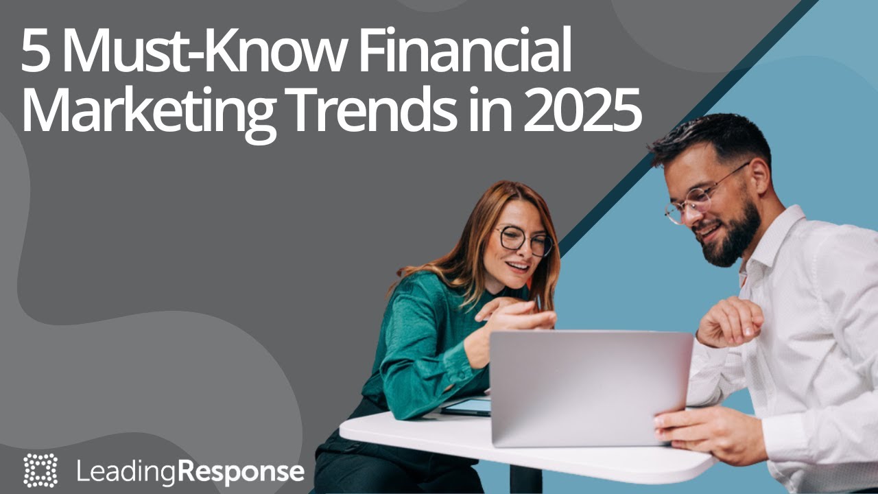 Top 5 Financial Marketing Trends for 2025 You Can&rsquo;t Afford to Ignore | LeadingResponse
