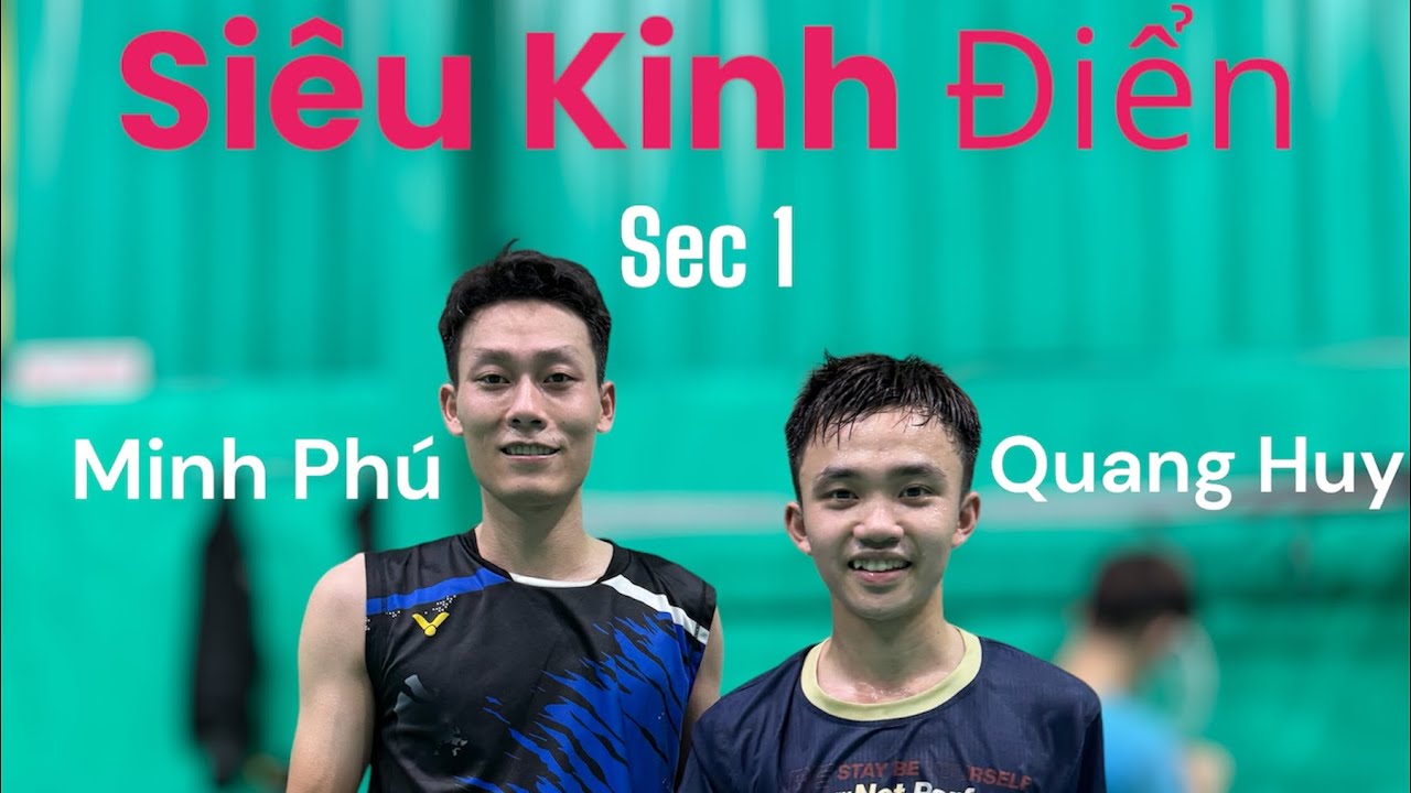 Sec 1 | Si&ecirc;u Kinh Điển | Đồng Quang Huy vs Minh Ph&uacute; Sport | Khi Top Phong Tr&agrave;o Gặp VĐV Chuy&ecirc;n Nghiệp