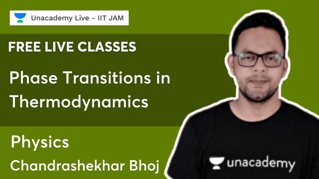 Phase Transitions in Thermodynamics | Chandrashekhar Bhoj | Unacademy Live IIT JAM