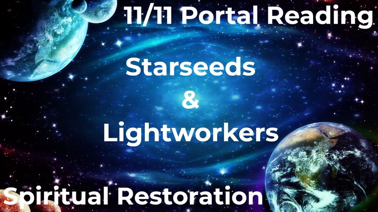 ☄️Starseeds & Lightworkers☄️ 11/11 Portal Reading ~ Spiritual Restoration