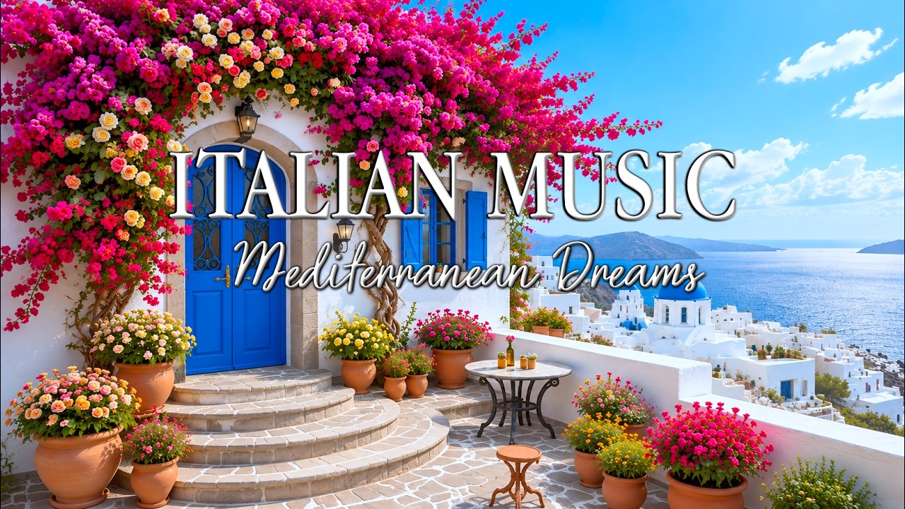 🎶 Italian Vibes & Mediterranean Music 🎶 2+ Hours Scenic Amalfi Coast & Lake Como Dreamy 4K