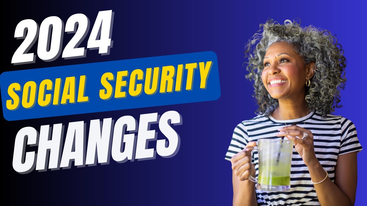 2024 Social Security Changes [UPDATE JANUARY 2024]