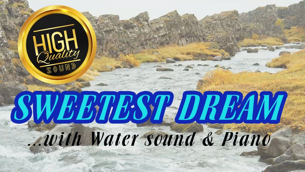 Sweetest Dream ...with Water sound & Piano (High Quality Sound)