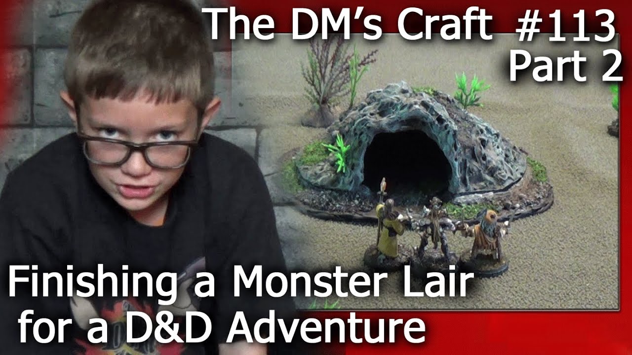 Finishing a MONSTER LAIR for Dungeons & Dragons Adventure (The DM's Craft #113/Part 2)